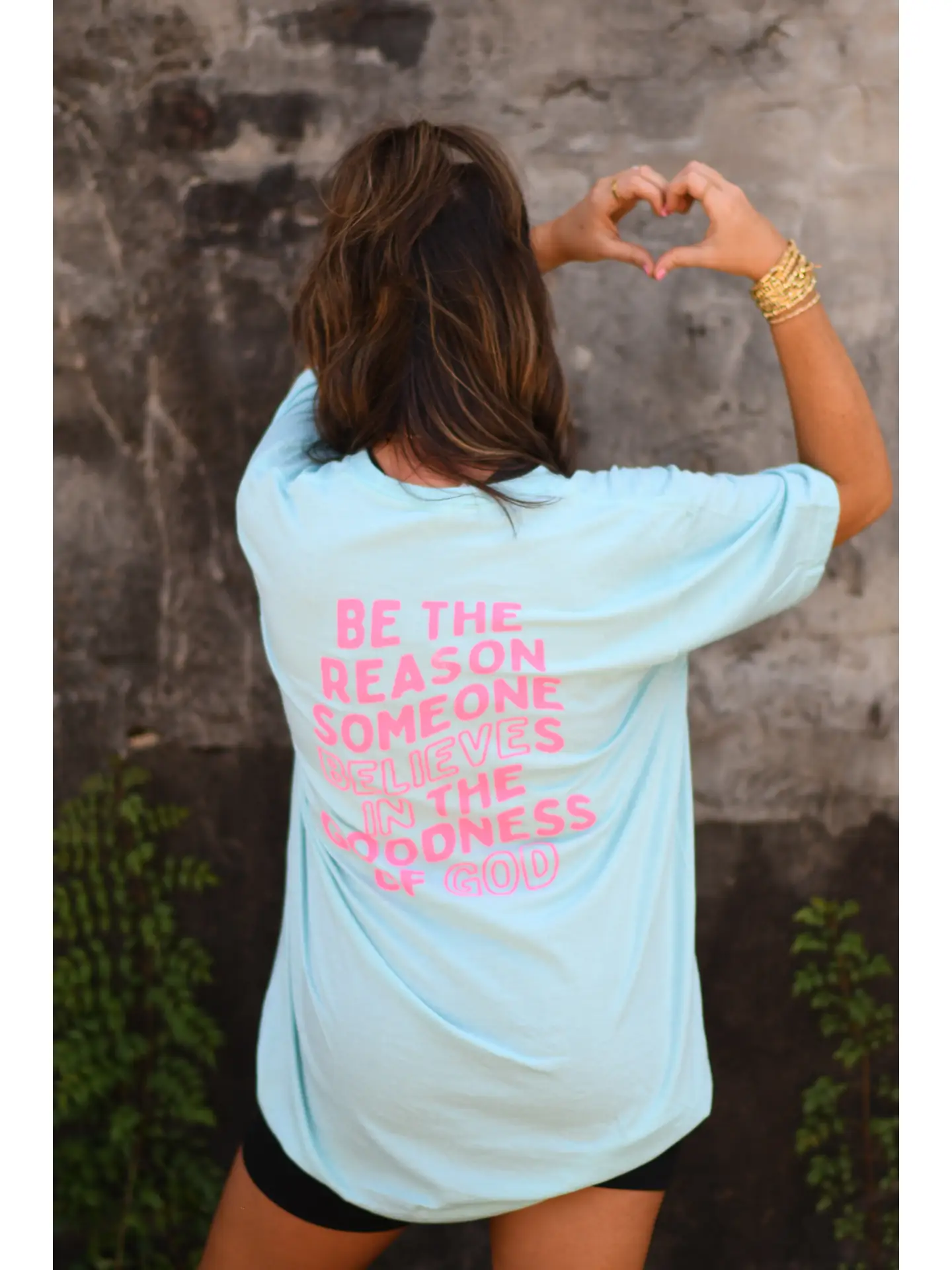 Be the Reason Someone Believes in the Goodness of God Tee